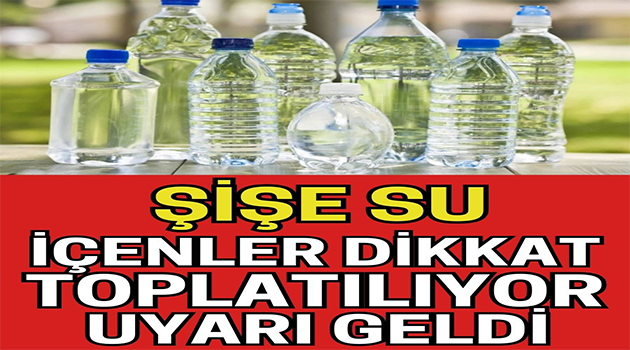 Şise Su İçenler Dikkat