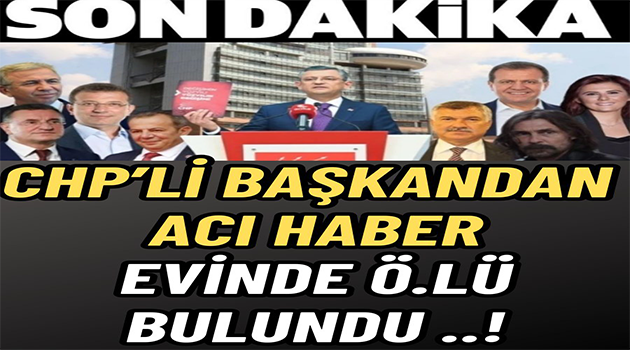 CHP’li Başkanın Acı Günü