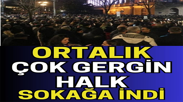 Ortalık Çok Gergin