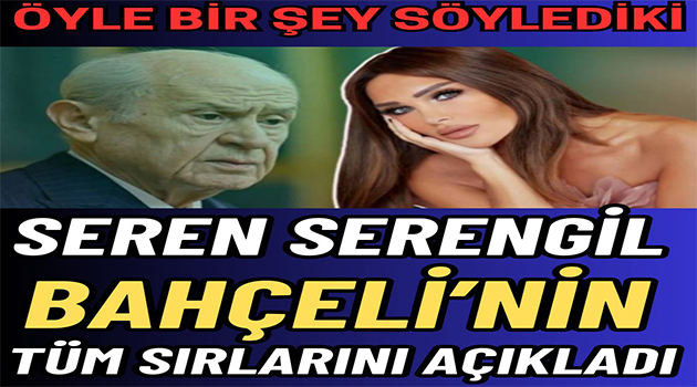 Seren Serengil Bahçeli’yi sarsacak